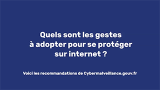 Quels sont les gestes à adopter pour se protéger sur Internet ? avec cybermalveillance