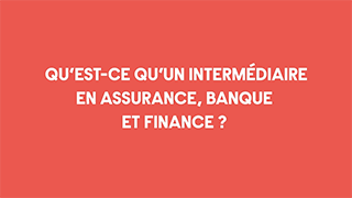 Qu'est-ce qu'un intermédiaire en assurance, banque et finance ? avec l'Orias