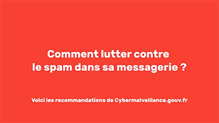 Comment lutter contre le SPAM dans sa messagerie ? avec cybermalveillance