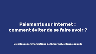 Paiements sur Internet : comment éviter de se faire avoir ? avec cybermalveillance